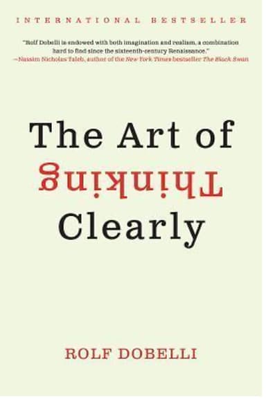 3. The Art of Thinking Clearly by Rolf Dobelli